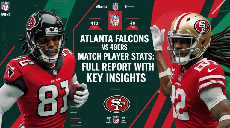 Atlanta Falcons vs 49ers Match Player Stats: Full Report with Key Insights